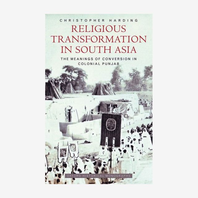 Religious Transformation in South Asia: The Meanings of Conversion in Colonial Punjab